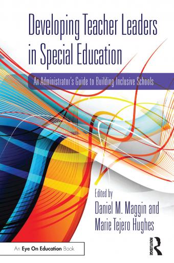 Developing Teacher Leaders in Special Education: An Administrator’s Guide to Building Inclusive Schools